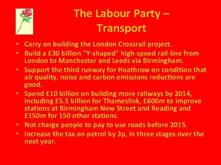 The Labour Party – Transport • Carry on building the London Crossrail project. •
