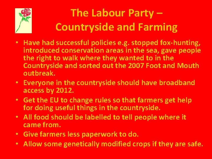 The Labour Party – Countryside and Farming • Have had successful policies e. g.