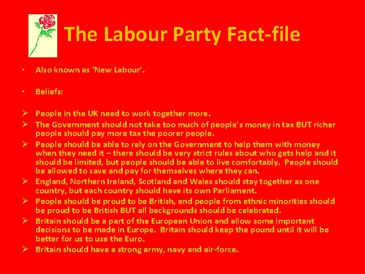The Labour Party Fact-file • Also known as ‘New Labour’. • Beliefs: Ø People