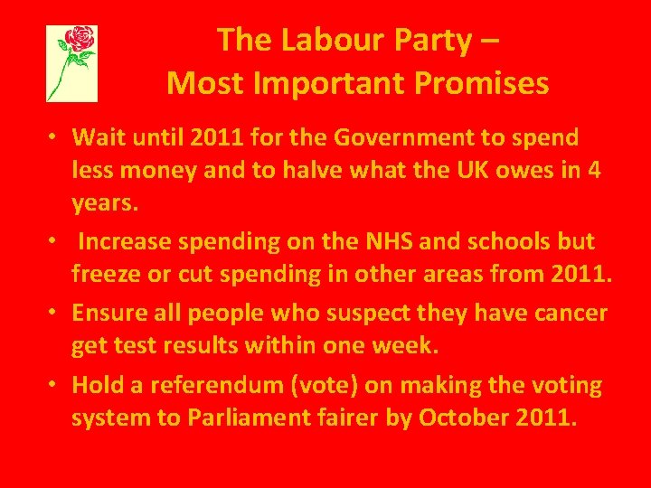 The Labour Party – Most Important Promises • Wait until 2011 for the Government