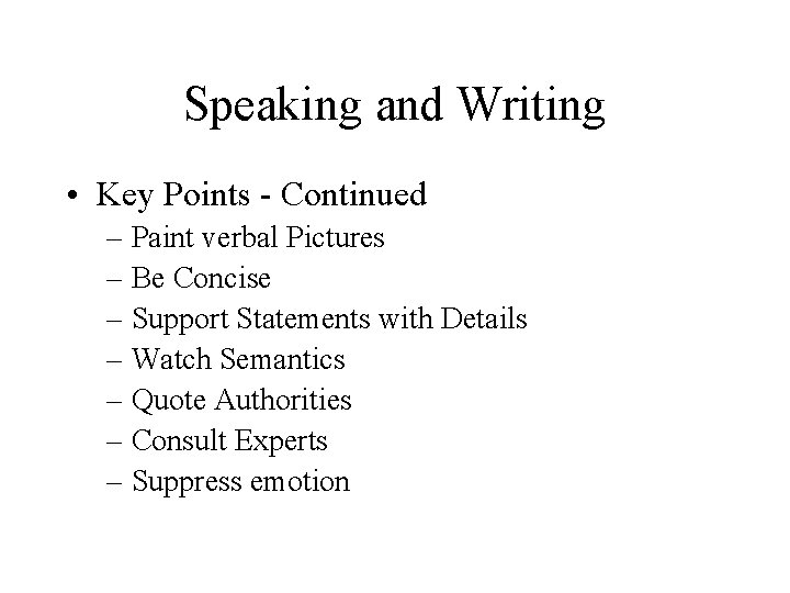 Speaking and Writing • Key Points - Continued – Paint verbal Pictures – Be