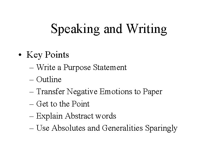 Speaking and Writing • Key Points – Write a Purpose Statement – Outline –