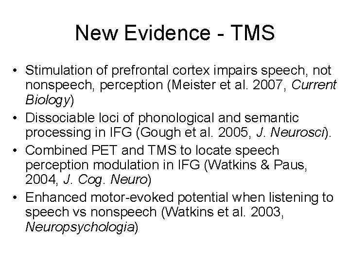 New Evidence - TMS • Stimulation of prefrontal cortex impairs speech, not nonspeech, perception