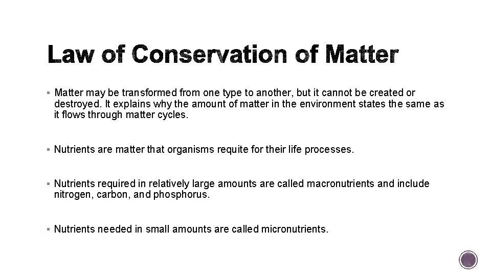 § Matter may be transformed from one type to another, but it cannot be