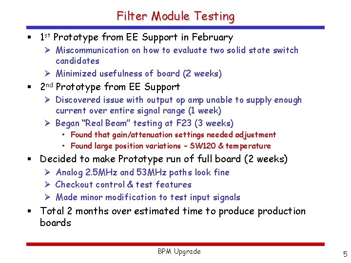 Filter Module Testing § 1 st Prototype from EE Support in February Ø Miscommunication