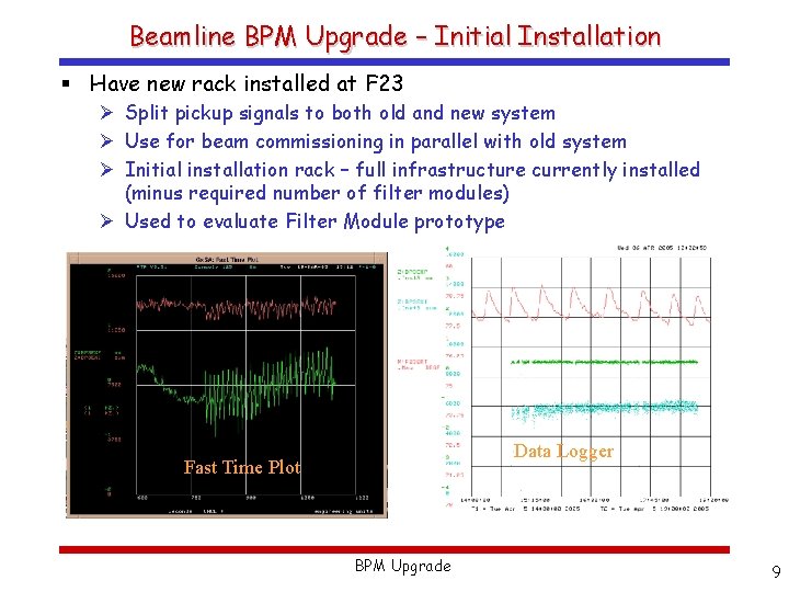 Beamline BPM Upgrade – Initial Installation § Have new rack installed at F 23