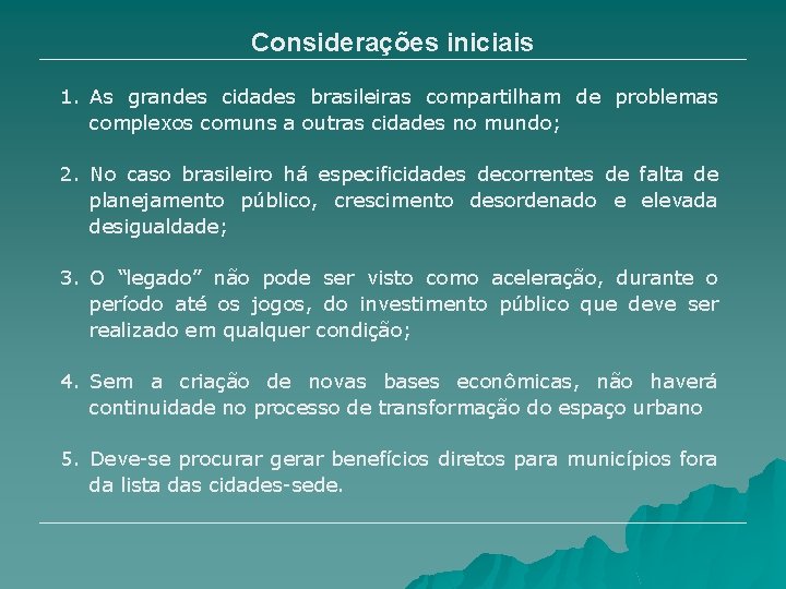 Considerações iniciais 1. As grandes cidades brasileiras compartilham de problemas complexos comuns a outras