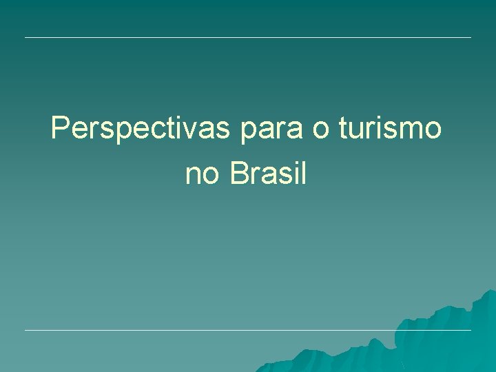 Perspectivas para o turismo no Brasil 