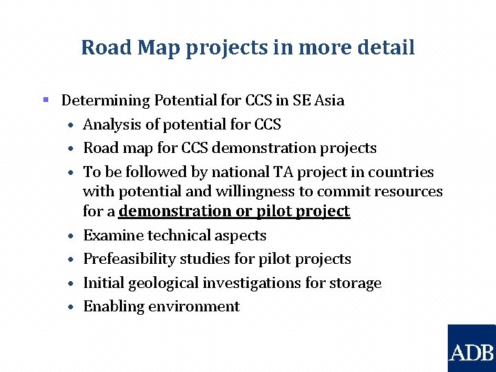 Road Map projects in more detail § Determining Potential for CCS in SE Asia