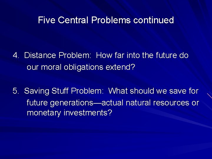 Five Central Problems continued 4. Distance Problem: How far into the future do our