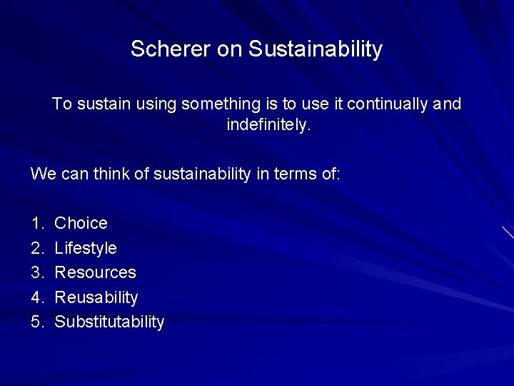 Scherer on Sustainability To sustain using something is to use it continually and indefinitely.