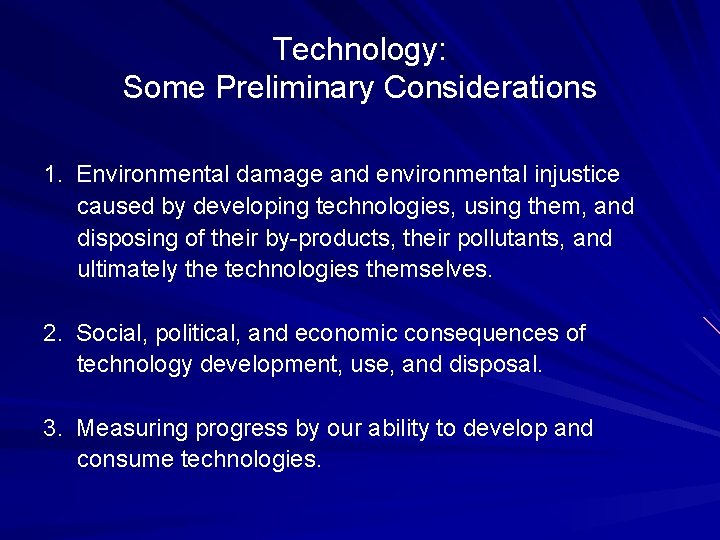 Technology: Some Preliminary Considerations 1. Environmental damage and environmental injustice caused by developing technologies,
