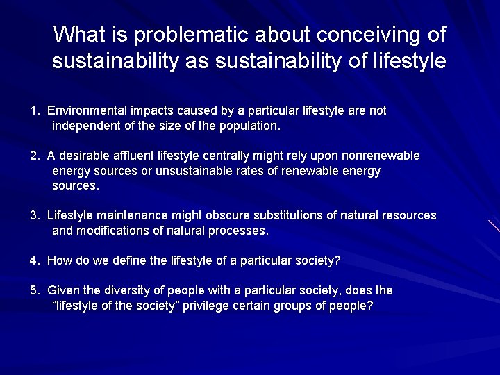 What is problematic about conceiving of sustainability as sustainability of lifestyle 1. Environmental impacts