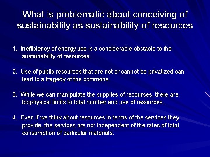 What is problematic about conceiving of sustainability as sustainability of resources 1. Inefficiency of