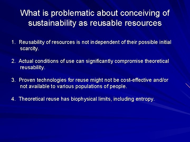 What is problematic about conceiving of sustainability as reusable resources 1. Reusability of resources