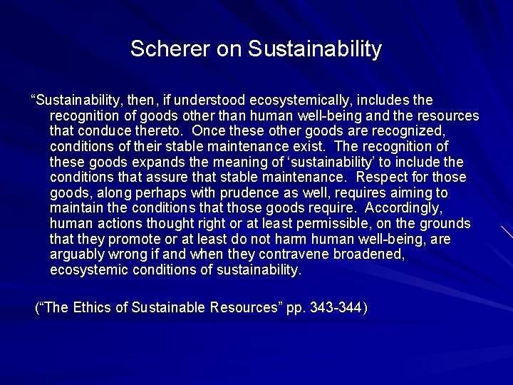 Scherer on Sustainability “Sustainability, then, if understood ecosystemically, includes the recognition of goods other