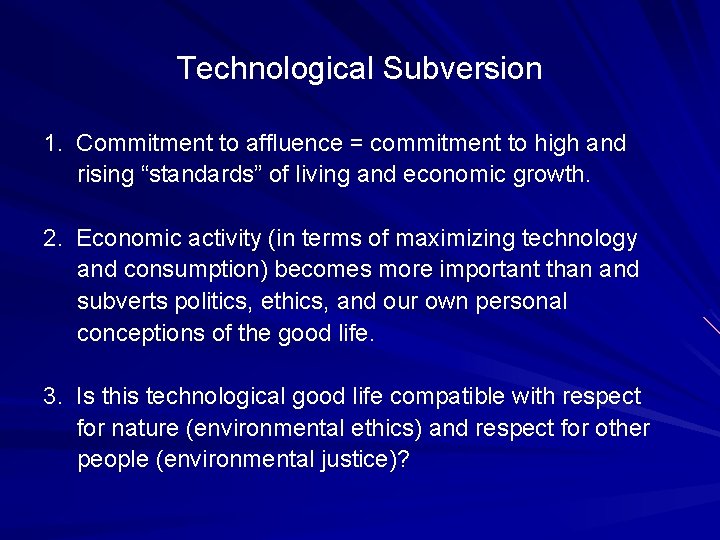 Technological Subversion 1. Commitment to affluence = commitment to high and rising “standards” of