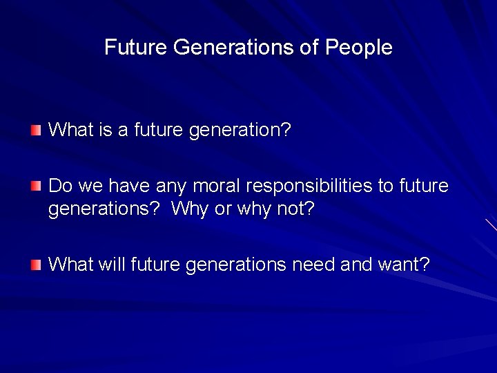 Future Generations of People What is a future generation? Do we have any moral