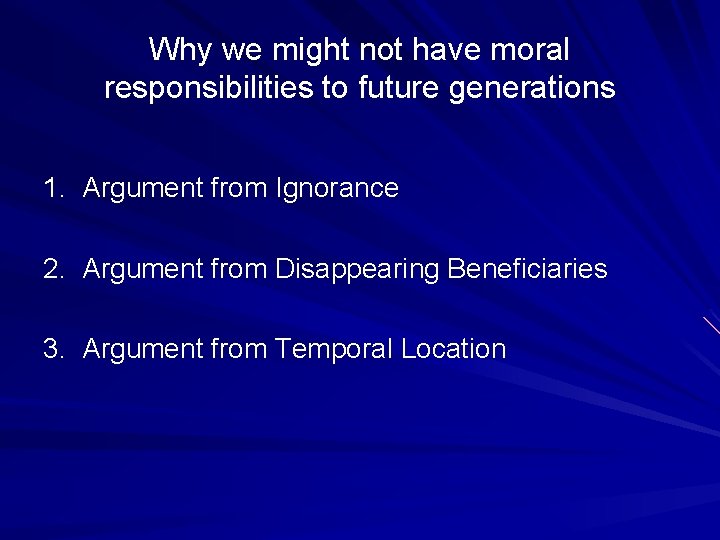 Why we might not have moral responsibilities to future generations 1. Argument from Ignorance