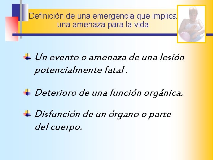 Definición de una emergencia que implica una amenaza para la vida Un evento o