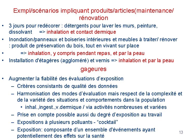 Exmpl/scénarios impliquant produits/articles(maintenance/ rénovation • 3 jours pour redécorer : détergents pour laver les