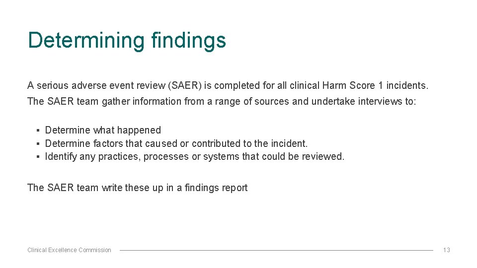 Determining findings A serious adverse event review (SAER) is completed for all clinical Harm