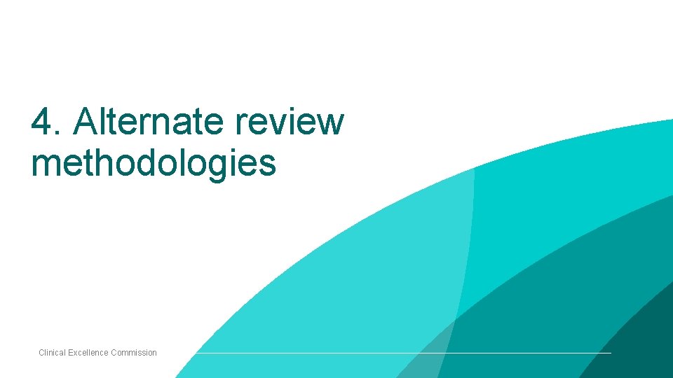 4. Alternate review methodologies Clinical Excellence Commission 