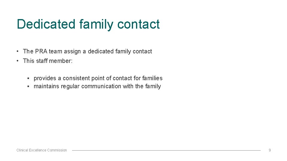 Dedicated family contact • The PRA team assign a dedicated family contact • This