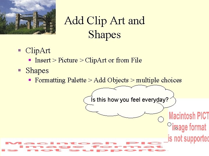 Add Clip Art and Shapes § Clip. Art § Insert > Picture > Clip.