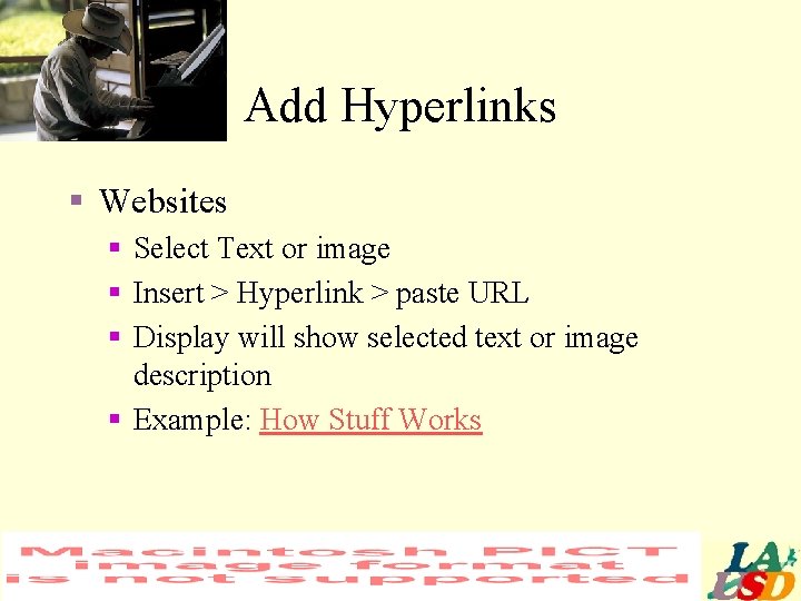 Add Hyperlinks § Websites § Select Text or image § Insert > Hyperlink >
