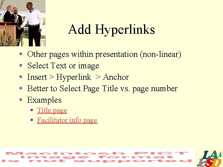 Add Hyperlinks § § § Other pages within presentation (non-linear) Select Text or image