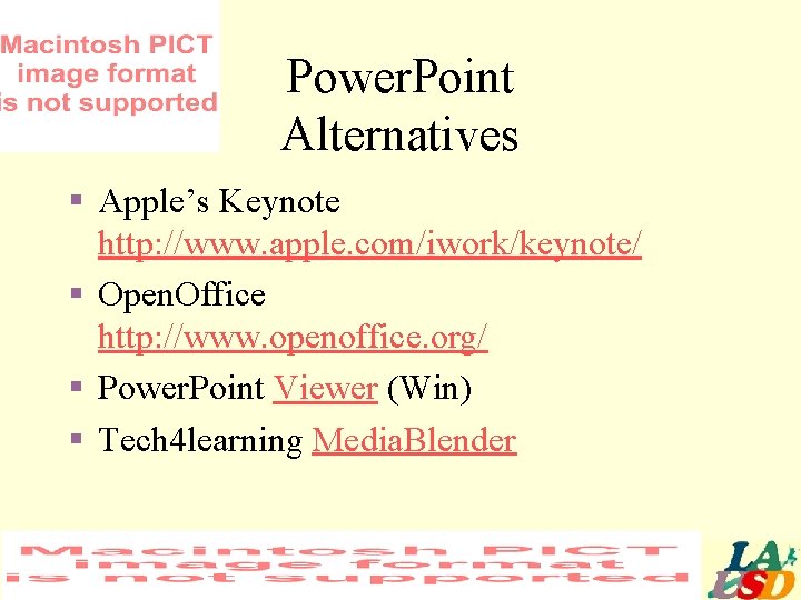 Power. Point Alternatives § Apple’s Keynote http: //www. apple. com/iwork/keynote/ § Open. Office http:
