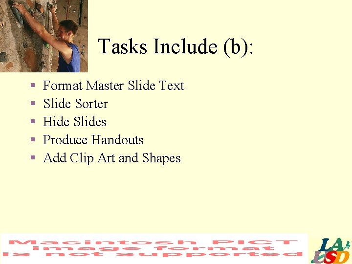 Tasks Include (b): § § § Format Master Slide Text Slide Sorter Hide Slides