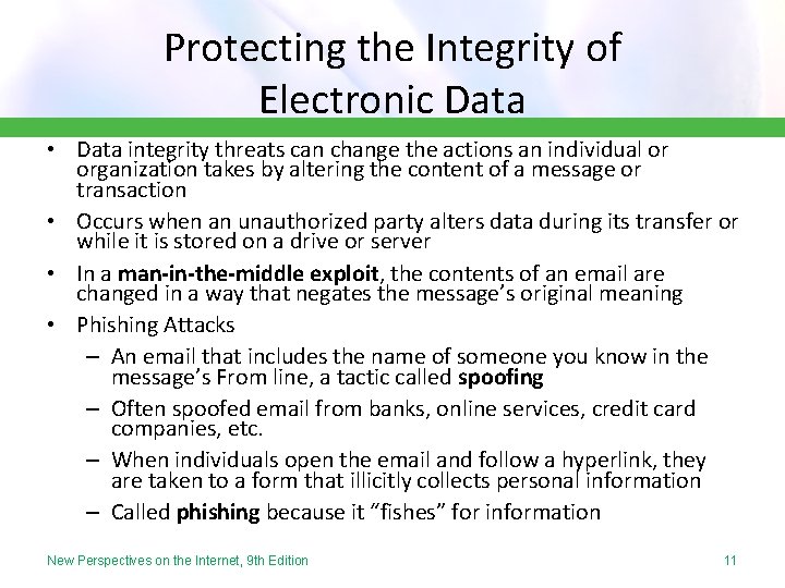 Protecting the Integrity of Electronic Data • Data integrity threats can change the actions