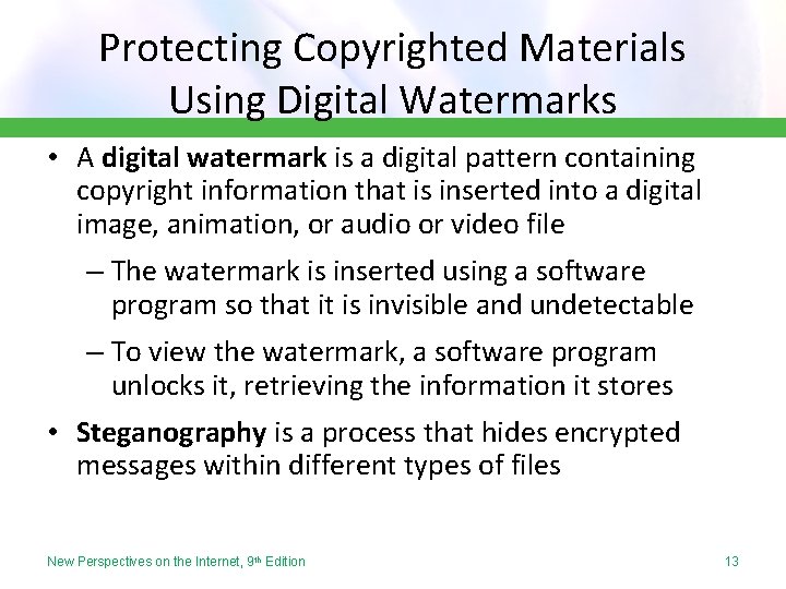 Protecting Copyrighted Materials Using Digital Watermarks • A digital watermark is a digital pattern