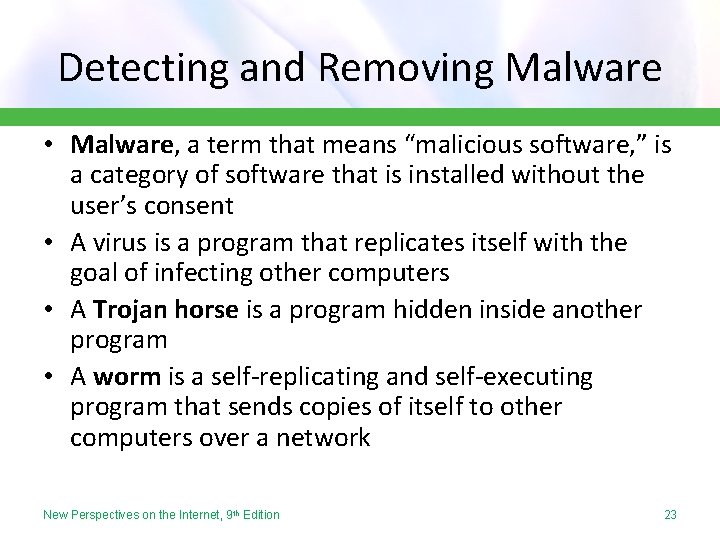 Detecting and Removing Malware • Malware, a term that means “malicious software, ” is