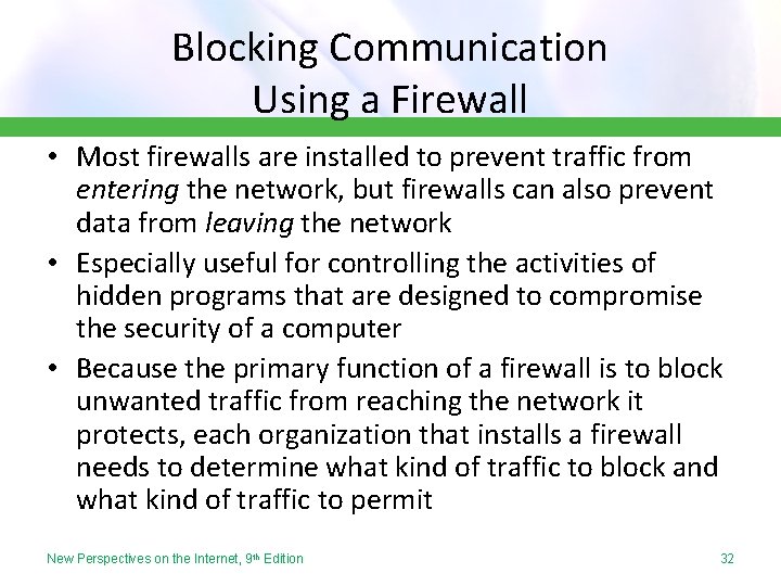 Blocking Communication Using a Firewall • Most firewalls are installed to prevent traffic from