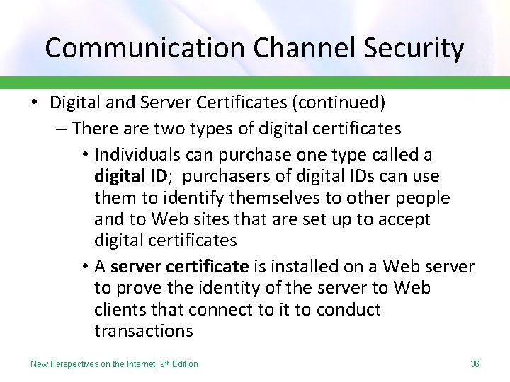 Communication Channel Security • Digital and Server Certificates (continued) – There are two types