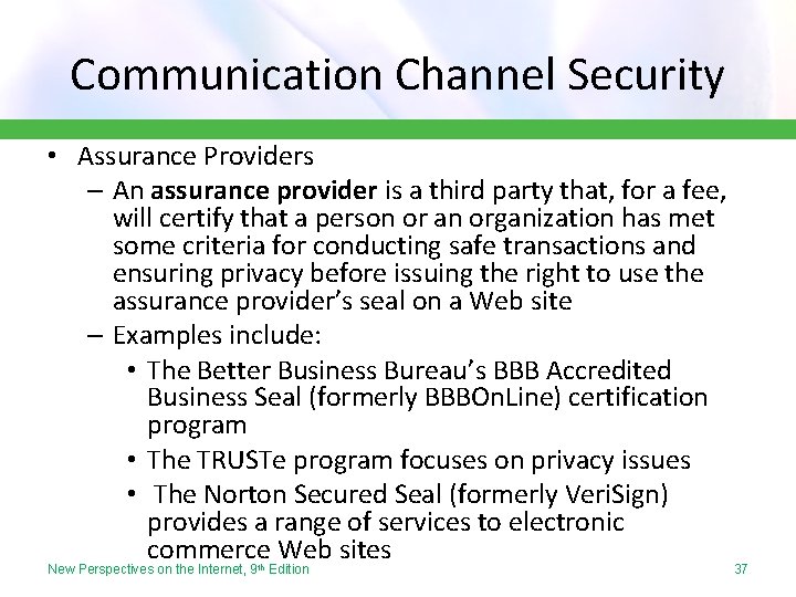 Communication Channel Security • Assurance Providers – An assurance provider is a third party