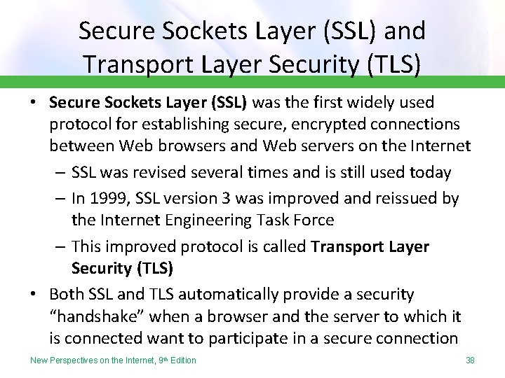 Secure Sockets Layer (SSL) and Transport Layer Security (TLS) • Secure Sockets Layer (SSL)