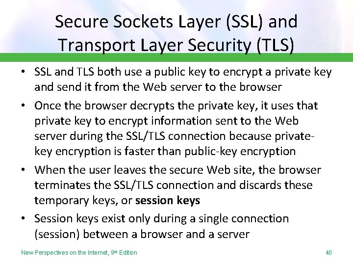 Secure Sockets Layer (SSL) and Transport Layer Security (TLS) • SSL and TLS both