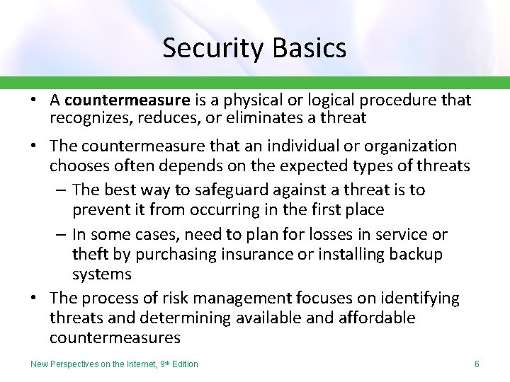 Security Basics • A countermeasure is a physical or logical procedure that recognizes, reduces,