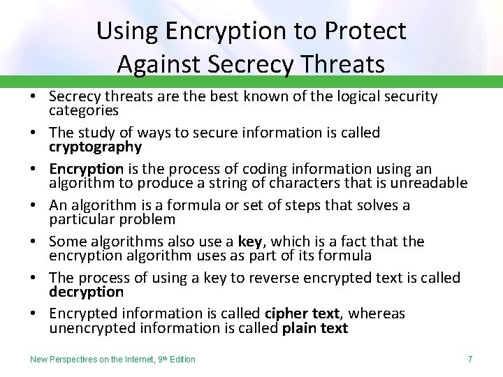 Using Encryption to Protect Against Secrecy Threats • Secrecy threats are the best known