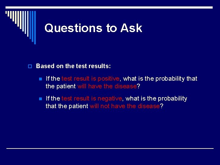 Questions to Ask o Based on the test results: n If the test result