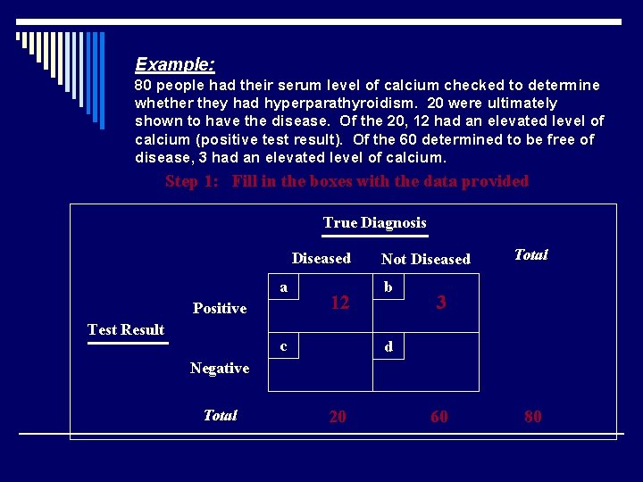 Example: 80 people had their serum level of calcium checked to determine whether they