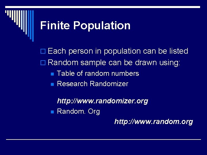 Finite Population o Each person in population can be listed o Random sample can