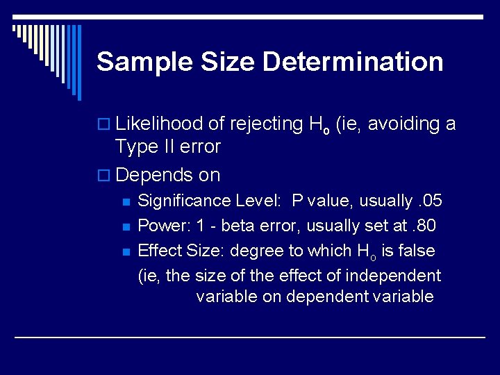 Sample Size Determination o Likelihood of rejecting Ho (ie, avoiding a Type II error