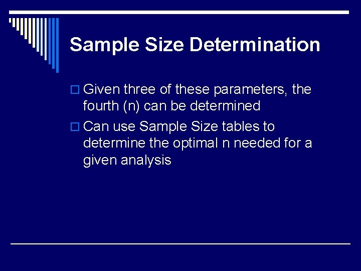 Sample Size Determination o Given three of these parameters, the fourth (n) can be