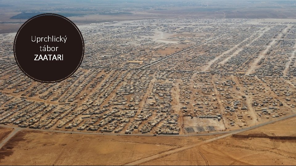 Uprchlický tábor ZAATARI 