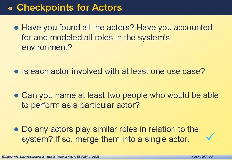 Checkpoints for Actors l Have you found all the actors? Have you accounted for